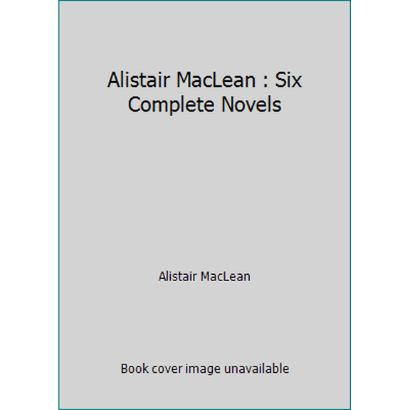 Pre-Owned Alistair MacLean : Six Complete Novels (Hardcover) 0517421739 9780517421734