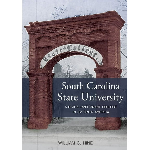 South Carolina State University: A Black Land-Grant College in Jim Crow America (Hardcover)
