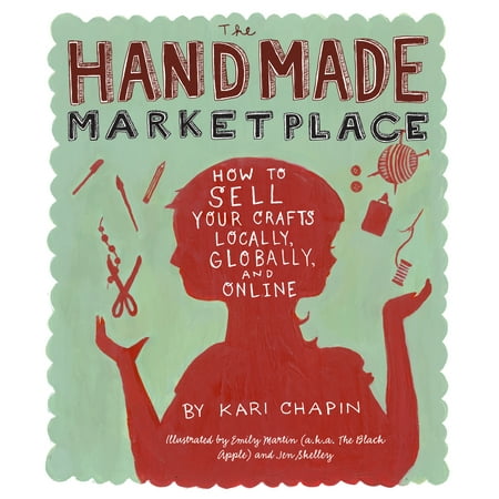 The Handmade Marketplace : How to Sell Your Crafts Locally, Globally, and (Best Way To Sell Crafts On The Internet)