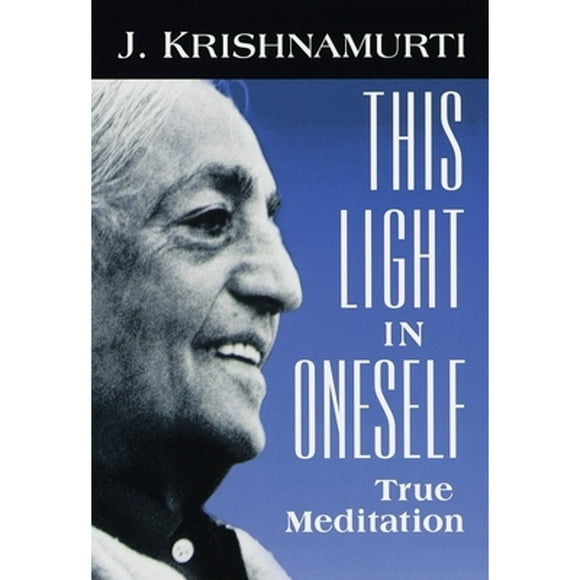Pre-Owned This Light in Oneself: True Meditation (Paperback 9781570624421) by J Krishnamurti