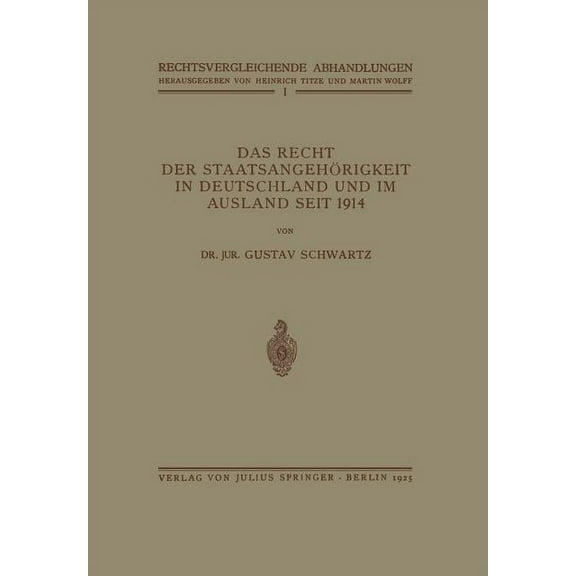 Rechtsvergleichende Abhandlungen Das Recht Der StaatsangehÃ¶rigkeit in Deutschland Und Im Ausland Seit 1914, (Paperback)