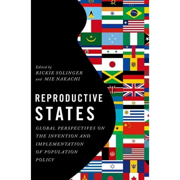 Reproductive States: Global Perspectives on the Invention and Implementation of Population Policy, (Paperback)