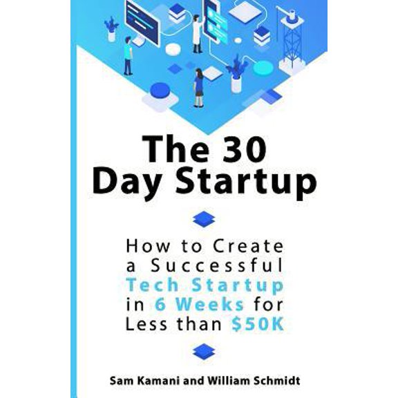 Pre-Owned The 30 Day Startup: How to Create a Successful Tech Startup in 6 Weeks for Less than $50K (Paperback) 0473471949 9780473471941