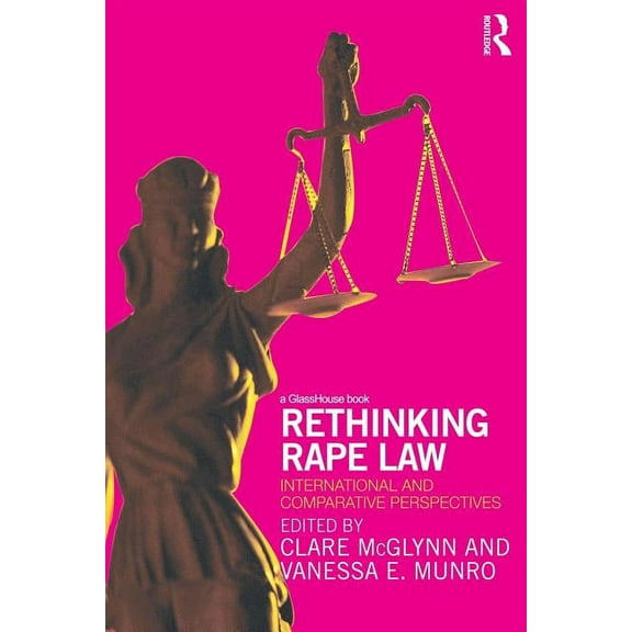 Rethinking Rape Law: International and Comparative Perspectives, (Paperback)