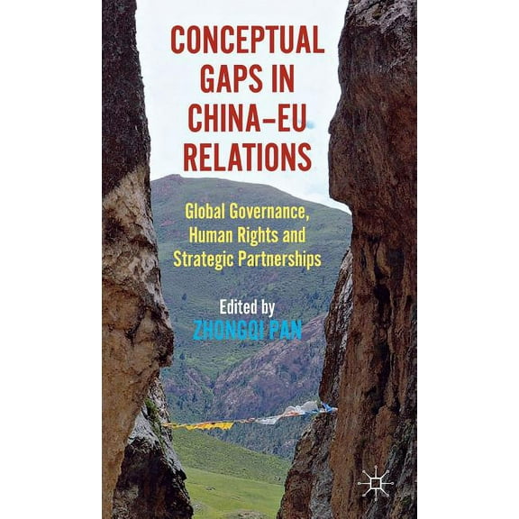 Conceptual Gaps in China-EU Relations: Global Governance, Human Rights and Strategic Partnerships, (Hardcover)