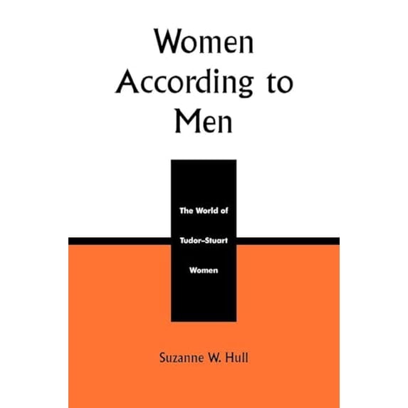 Pre-Owned Women According to Men: The World of Tudor-Stuart Women (Paperback) 0761991204 9780761991205