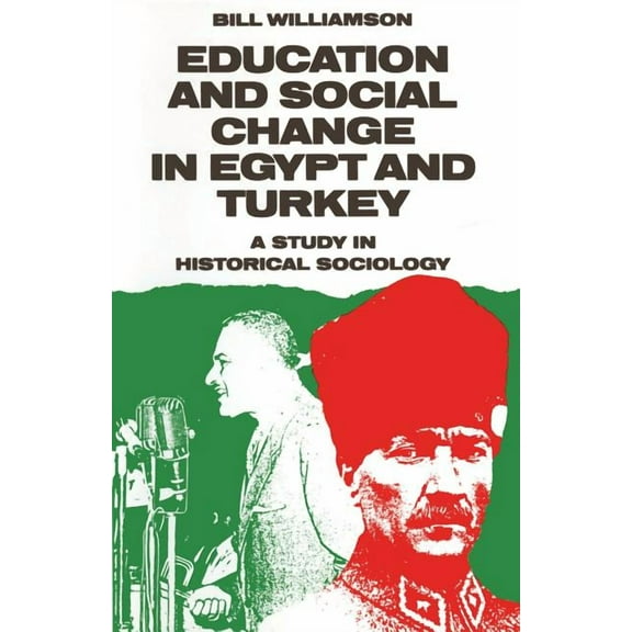 Education and Social Change in Egypt and Turkey: A Study in Historical Sociology, (Paperback)