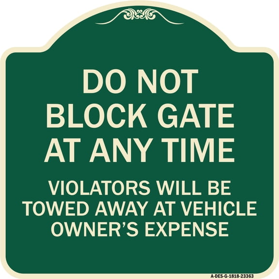 SignMission Designer Series Sign - Parking Sign Do Not Block Gate at Anytime - Violators Will Be Towed Away at Vehicle Owner's Expense | Green & Tan 18" X 18" Heavy-Gauge Aluminum