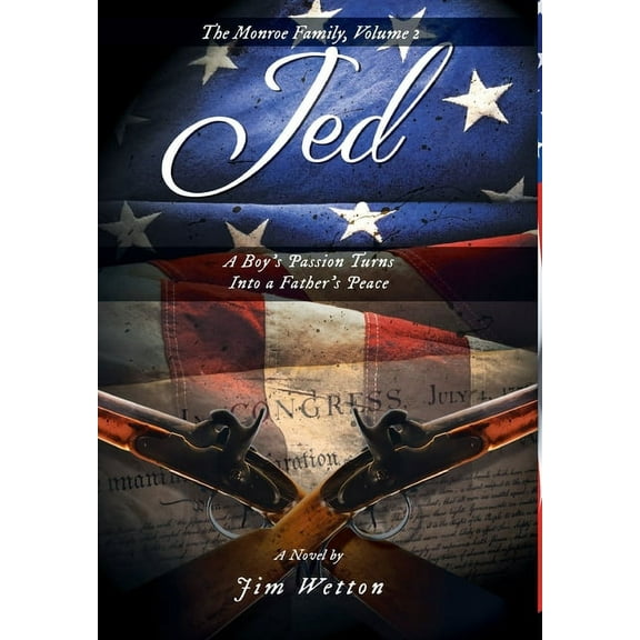 Monroe Family Jed: A Boy's Passion Turns Into a Father's Peace, Book 2, (Hardcover)
