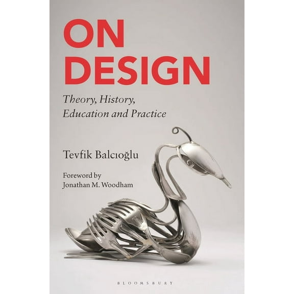 On Design: Theory, History, Education and Practice (Hardcover)