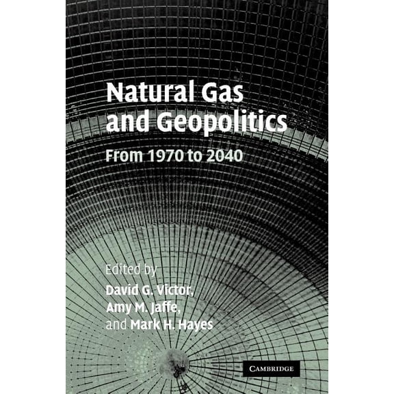 Natural Gas and Geopolitics: From 1970 to 2040, (Paperback)