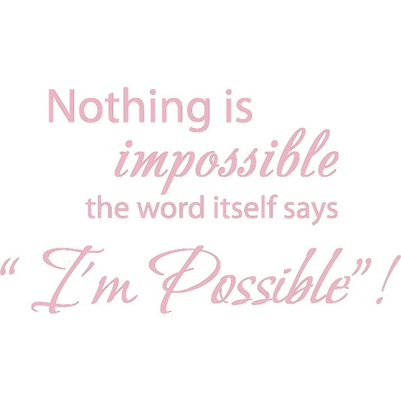 40" X 22" Pink Nothing is impossible... the word itself says "I'm possible"! Vinyl Wall Decal Decor Art Sticker