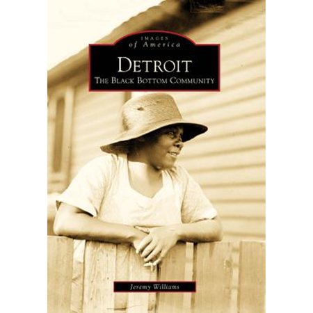 Pre-Owned Detroit: The Black Bottom Community ( Paperback 9780738577104) by Jeremy Williams