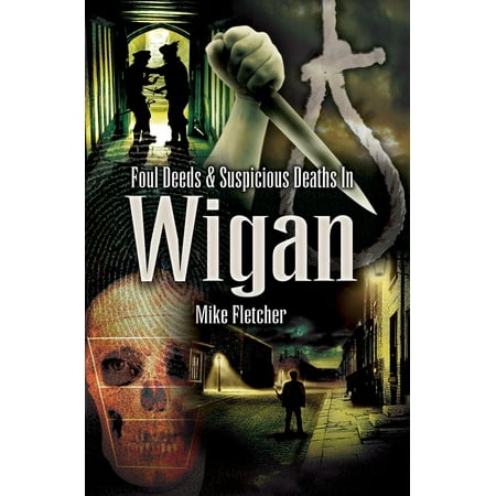 Foul Deeds & Suspicious Deaths in Wigan - eBook