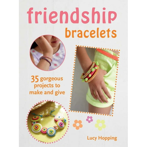 Pre-Owned Friendship Bracelets: 35 Gorgeous Projects to Make and Give, for Children Aged 7 Years   (Paperback) 1782491074 9781782491071