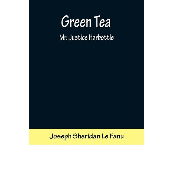 Green Tea; Mr. Justice Harbottle, (Paperback)