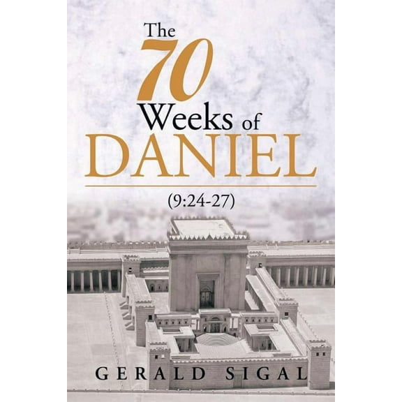 The 70 Weeks of Daniel: (9:24-27) (Paperback)