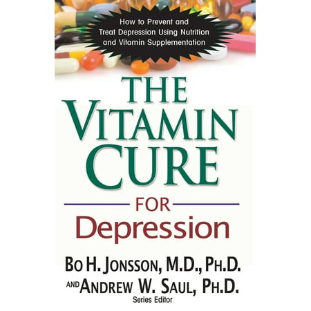 The Vitamin Cure for Depression : How to Prevent and Treat Depression Using Nutrition and Vitamin (Best Way To Treat Depression)