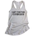 thumbnail image 1 of Can't Function Need Coffee Tank Top, Ladies Racerback Tank Top, Caffeine Espresso Coffee Bean Cafe Tank, Silver Gray, Small, 1 of 3