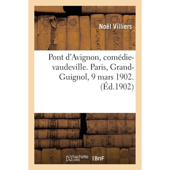 Litterature: Pont d'Avignon, Comédie-Vaudeville. Paris, Grand-Guignol, 9 Mars 1902. (Paperback)