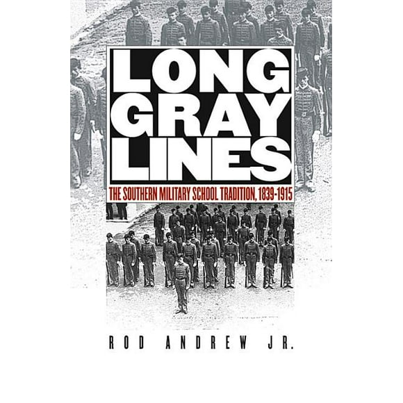 Long Gray Lines: The Southern Military School Tradition, 1839-1915 (Paperback)