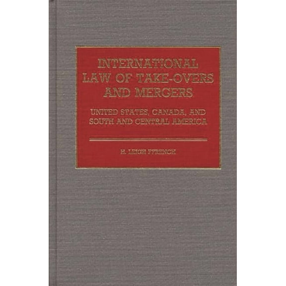 International Law of Take-Overs and Mergers: United States, Canada, and South and Central America, (Hardcover)