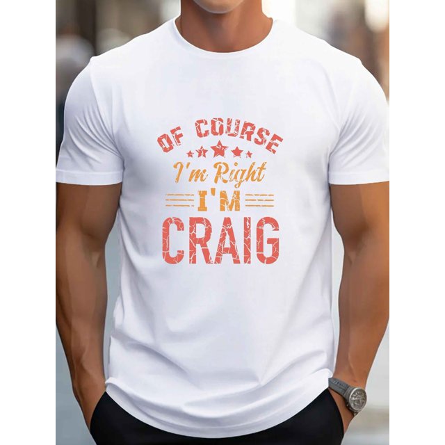 Camiseta gráfica divertida "Tengo razón, soy Craig" para hombre - Camiseta informal de manga corta, algodón transpirable, lavable a máquina - Regalo perfecto para el verano