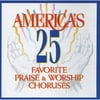 Pre-Owned America's 25 Favorite Praise & Worship Choruses