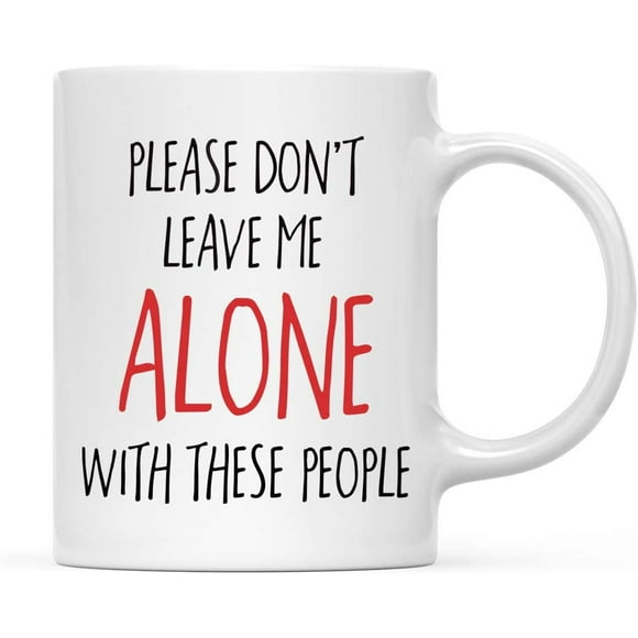 CTDream Funny Retirement 11oz. Coffee Mug Gift, Please Don't Leave Me Alone with These People, 1-Pack, Novelty Cup Gifts Ideas for Him Her Coworker Employee Boss