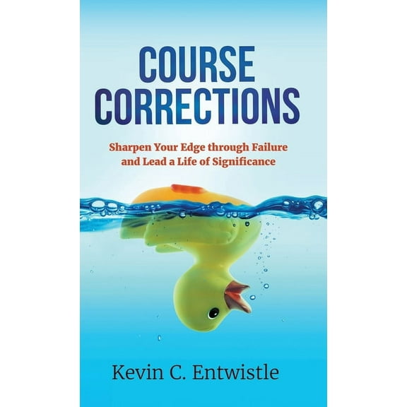 Course Corrections: Sharpen Your Edge through Failure and Lead a Life of Significance, (Hardcover)