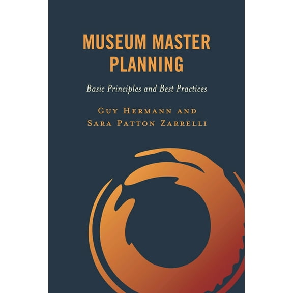 Museum Master Planning: Basic Principles and Best Practices, (Paperback)
