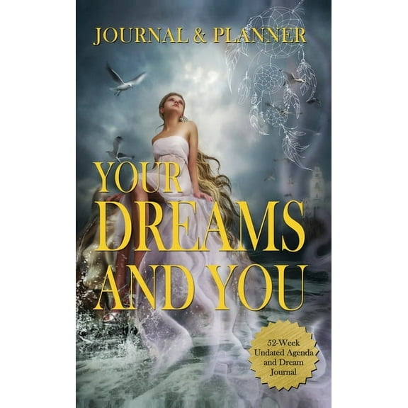 Your Dreams and You Journal & Planner: 52-Week Undated Agenda and Dream Journal, (Hardcover)