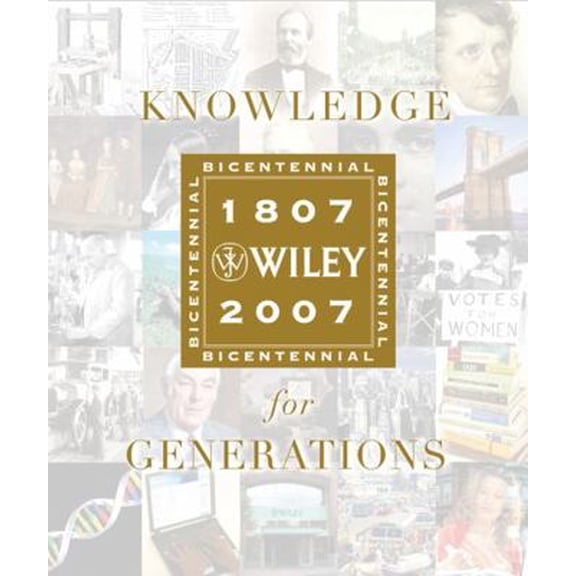 Pre-Owned Knowledge for Generations: Wiley and the Global Publishing Industry, 1807 - 2007 (Hardcover) 0471757217 9780471757214