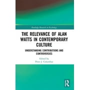Routledge Research in Psychology: The Relevance of Alan Watts in Contemporary Culture (Paperback)