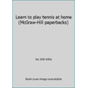 Learn to play tennis at home (McGraw-Hill paperbacks) [Paperback - Used]