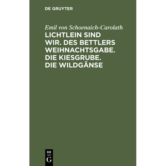 Lichtlein Sind Wir. Des Bettlers Weihnachtsgabe. Die Kiesgrube. Die Wildgänse (Hardcover)
