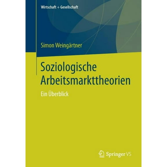 Wirtschaft   Gesellschaft Soziologische Arbeitsmarkttheorien: Ein Ãberblick, (Paperback)