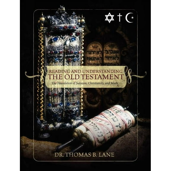 Reading and Understanding the Old Testament: The Foundation of Judaism, Christianity, and Islam, (Paperback)