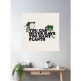 thumbnail image 2 of You Can Never Have Too Many Plants Poster Wall Art, Modern Wall Decor For Living Room Bedroom, 24x36 UNFRAMED, 2 of 3