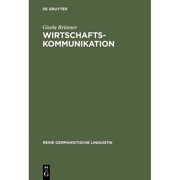 Reihe Germanistische Linguistik Wirtschaftskommunikation: Linguistische Analyse Ihrer MÃ¼ndlichen Formen, Book 213, (Hardcover)