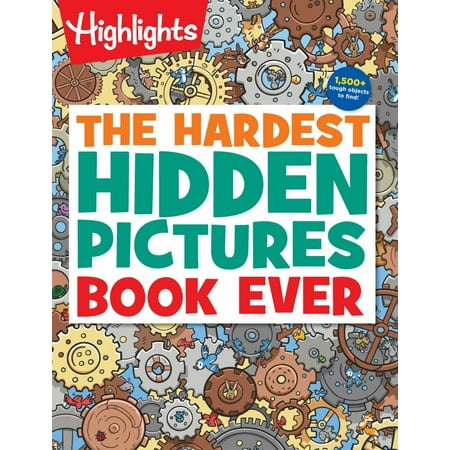 HIGHLIGHTS: The Hardest Hidden Pictures Book Ever: 1500+ Tough Hidden Objects to Find, Extra Tricky Seek-And-Find Activity Book, Kids Puzzle Book for Super Solvers (Paperback)