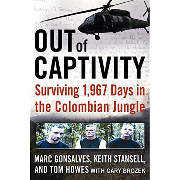 Out of Captivity : Surviving 1,967 Days in the Colombian Jungle