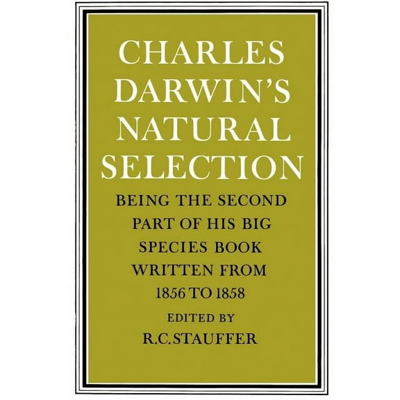 Charles Darwin's Natural Selection: Being the Second Part of His Big Species Book Written from 1856 to 1858, (Paperback)