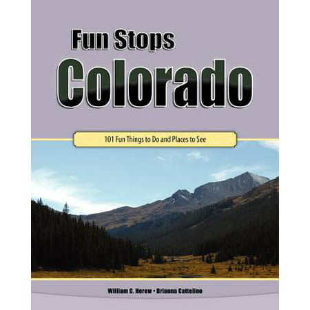 Fun Stops Colorado : 101 Fun Things to Do and Places to