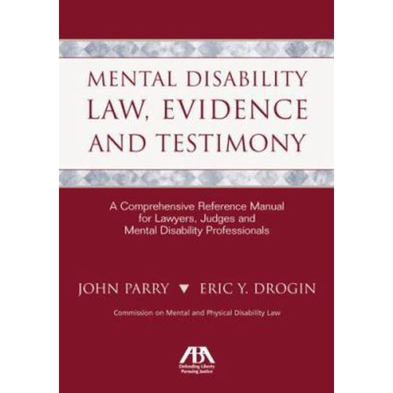 Pre-Owned Mental Disability Law, Evidence and Testimony: A Comprehensive Reference Manual for Lawyers, Judges and Mental Disability Professionals (Paperback) 1590318323 9781590318324