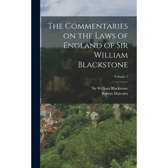 The Commentaries on the Laws of England of Sir William Blackstone; Volume 1, (Hardcover)