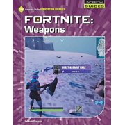 Fortnite: Weapons 21st Century Skills Innovation Library: Unofficial Guides , Pre-Owned Library Binding 1534148140 9781534148147 Josh Gregory