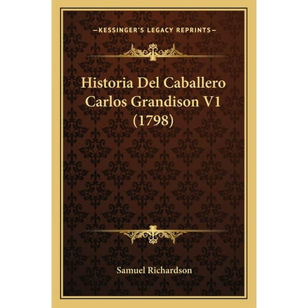Historia Del Caballero Carlos Grandison V1 (1798) (Paperback)