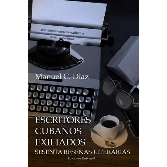 Escritores Cubanos Exiliados Sesenta ReseÃ±as Literarias, (Paperback)