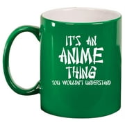 It's An Anime Thing Ceramic Coffee Mug Tea Cup Gift (11oz Green)
